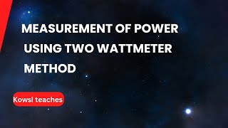 Measurement of power using two wattmeter method  star and delta loads [upl. by Yengac]