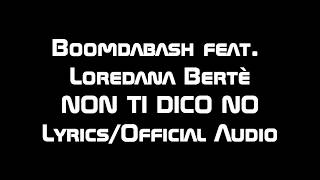 Boomdabash feat Loredana Bertè  Non ti dico no LyricsOriginal song [upl. by Ydnamron]