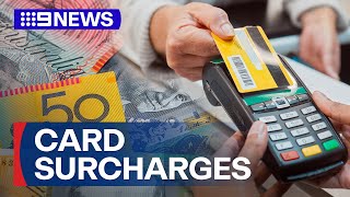 Federal Government pushing to scrap card payment surcharges  9 News Australia [upl. by Rives914]