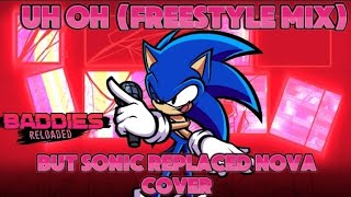 Uh Oh Freestyle Mix But Sonic Replaced Nova  FNF Baddies Reloaded Cover [upl. by Rolan328]