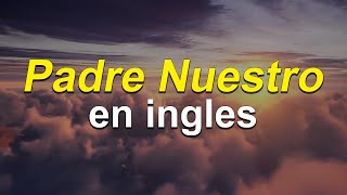 ✨ Aprende EL PADRE NUESTRO en INGLÉS 🙏🏻  Pronunciación Lenta y Fácil 😊 [upl. by Nilcaj862]