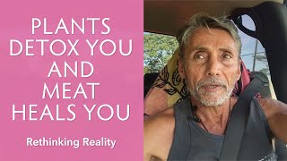 Rethinking Reality Plants Detox You and Meat Heals You  Dr Robert Cassar [upl. by Iaria]