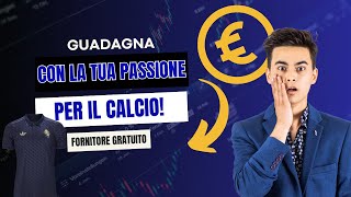 DA APPASSIONATO DI CALCIO A IMPRENDITORETRASFORMA LA TUA PASSIONE PER IL CALCIO IN UN REDDITO EXTRA [upl. by Darill]