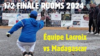 12 FINALE LACROIX vs MADAGASCAR Ruoms 2024 petanque [upl. by Fleck618]