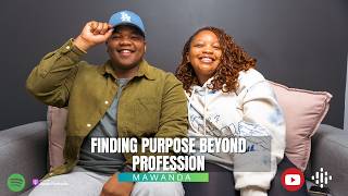 Finding Purpose Beyond Profession ft Mawanda Maphumulo  The Evolving U Podcast EP 5 [upl. by Reisch]