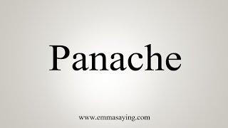 How To Say Panache [upl. by Duffie]