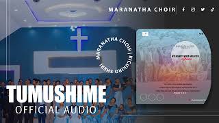 TUMUSHIME  MARANATHA CHOIR  ADEPR KICUKIRO SHELL  Audio [upl. by Ydorb]