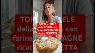 TORTA di MELE della NONNA con farina di CASTAGNE ricetta PERFETTA shorts ricette torta [upl. by Kohn]