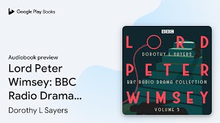 Lord Peter Wimsey BBC Radio Drama Collection… by Dorothy L Sayers · Audiobook preview [upl. by Aryam]