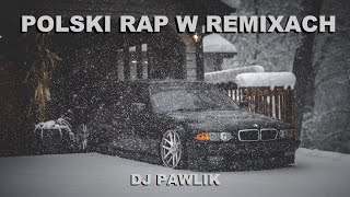 😎🔥POLSKI RAP W REMIXACH 2024😎🔥DJ PAWLIK😱❤️17 [upl. by Yllehs]