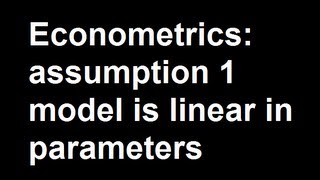 Econometrics assumption 1 model is linear in parameters [upl. by Aneeh]