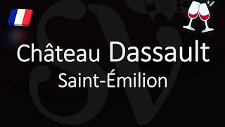 How to Pronounce Château Dassault French SaintÉmilion Grand Cru Pronunciation [upl. by Lennaj]