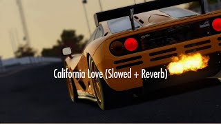 California Love Slowed  Reverb [upl. by Ahsekad]