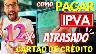 Como PARCELAR IPVA ATRASADO no CARTÃO de CRÉDITO [upl. by Chanda]