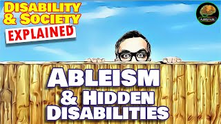 Ableism amp Hidden Disability  Disability amp Society Explained [upl. by Bernie]