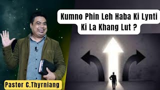 Kumno Phin Leh haba ki lynti kila khanglut  Pastor CThyrniang [upl. by Adliw]