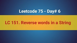 LeetCode 151  Reverse Words In a String  6th in LeetCode 75 [upl. by Meela]