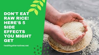 Dont Eat Raw Rice Heres 5 side effects you might get [upl. by Krenek]