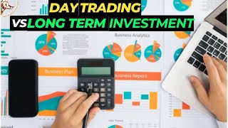 Day Trading vs Long Term Investment [upl. by Carce]