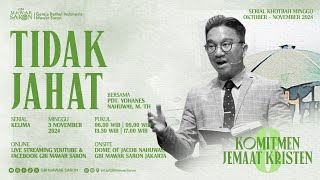 TIDAK JAHAT  Pdt Yohannes Nahuway MTh  Ibadah Minggu GBI Mawar Saron Jakarta I [upl. by Ormand]