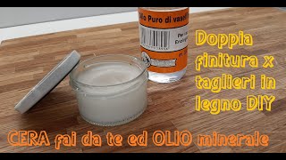 Come fare Doppia Finitura per trattamento Taglieri in Legno  OLIO  CERA  fai da te DIY [upl. by Stulin]