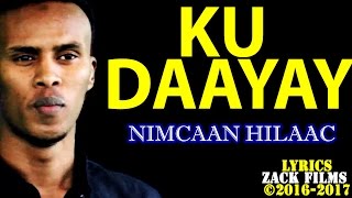 NIMCAAN HILAAC┇KU DAAYAY ᴴᴰ ┇LYRICS [upl. by Nedap916]