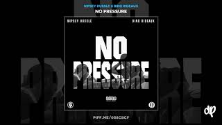 Nipsey Hussle  Never Gone Know ft Bino Rideaux WORLD PREMIERE No Pressure [upl. by Bandur198]