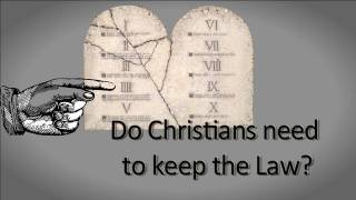 Do Christians need to keep the Law [upl. by Urbani]