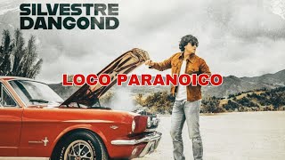 Loco Paranoico  SILVESTRE DANGOND Letra vallenatos video [upl. by Jimmy]