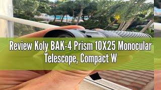 Review Koly BAK4 Prism 10X25 Monocular Telescope Compact Weather Resistant Scope with Snake Skin [upl. by Irama]