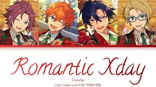 ES Romantic Xday  Trickstar  Color coded Lyrics KanRomEng [upl. by Annawyt]