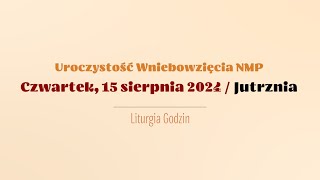 Jutrznia  15 sierpnia 2024  Wniebowzięcie NMP [upl. by Enna380]