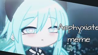 Asphyxiate meme  for 600 sbs gacha club [upl. by Sterling]