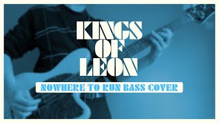 Nowhere To Run  Kings Of Leon Bass Cover [upl. by Zolner]