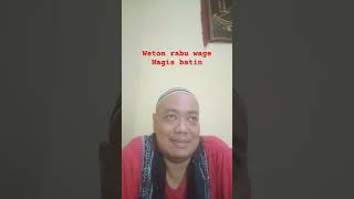 Weton Rabu Wage nagis batin [upl. by Seluj]