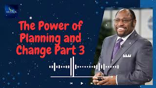 The Power of Planning and Change Part 3  Munroe Global [upl. by Atinhoj]