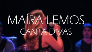 MAÍRA LEMOS  Canta Divas [upl. by Nohsal]