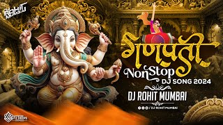 गणपती नॉनस्टॉप डीजे गाणी  Ganpati Nonstop Dj Song 2024  Ganpati Bappa DJ Song DJ Rohit Mumbai [upl. by Munniks850]