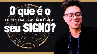 O QUE SÃO OS SIGNOS  CURIOSIDADES ASTROLÓGICAS [upl. by Refeinnej967]