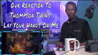 Our Reaction To Thompson Twins Lay Your Hands On Me [upl. by Ahtivak367]