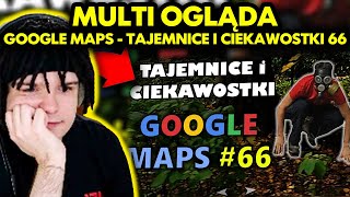 MULTI ogląda GOOGLE MAPS  TAJEMNICE I CIEKAWOSTKI 66 [upl. by Latsyrd841]