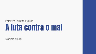 A Verdadeira Batalha Espiritual  quotA luta contra o malquot Palestra Espírita ao Vivo Espiritismo [upl. by Salvatore655]