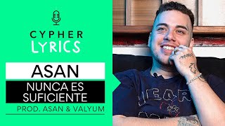 ASAN Nunca Es Suficiente Letra y Significado Oficial  Cypher Lyrics 21 [upl. by Hagai354]