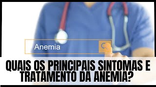 Quais os principais sintomas e tratamento da anemia [upl. by Enitnemelc9]