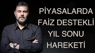 PİYASALARDA FAİZ DESTEKLİ YIL SONU HAREKETİ  MURAT MURATOĞLU [upl. by Rilda277]