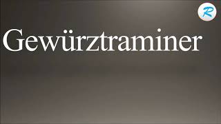 How to pronounce Gewurztraminer [upl. by Ahsiyt]