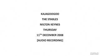 Kajagoogoo  quotThe Lions Mouthquot The Stables Milton Keynes Thursday 11th December 2008 Audio [upl. by Lilyan]