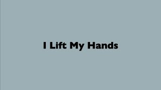 I Lift My Hands [upl. by Aneeuq902]