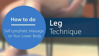 Lymphatic Self Massage  Step 7 Leg Technique Part 12 of 20 [upl. by Rezeile248]