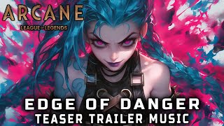 Arcane Season 2  EDGE OF DANGER  TEASER TRAILER MUSIC [upl. by Ylac]